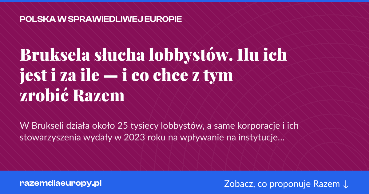 Karta social do udostępnienia: Bruksela słucha lobbystów. Ilu ich jest i za ile — i co chce z tym zrobić Razem