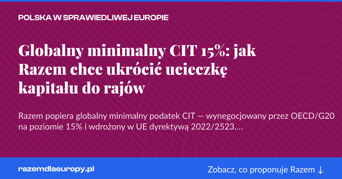 Karta social do udostępnienia: Globalny minimalny CIT 15%: jak Razem chce ukrócić ucieczkę kapitału do rajów