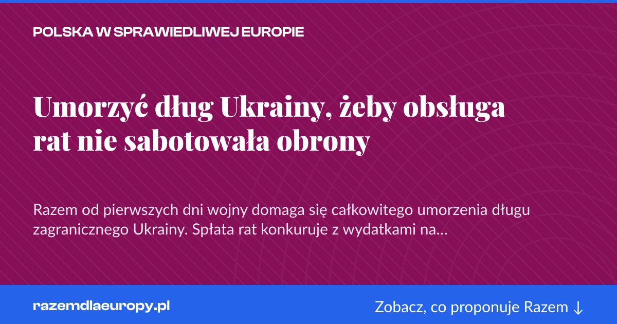 Karta social do udostępnienia: Umorzyć dług Ukrainy, żeby obsługa rat nie sabotowała obrony