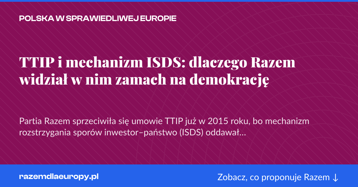 Karta social do udostępnienia: TTIP i mechanizm ISDS: dlaczego Razem widział w nim zamach na demokrację